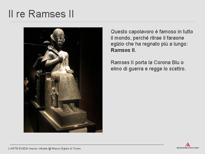 Il re Ramses II Questo capolavoro è famoso in tutto il mondo, perché ritrae