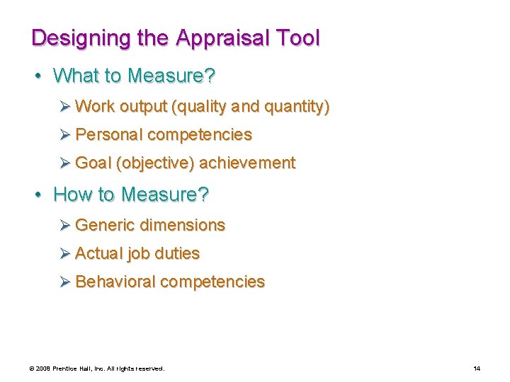 Designing the Appraisal Tool • What to Measure? Ø Work output (quality and quantity)