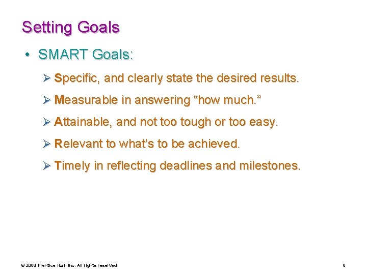 Setting Goals • SMART Goals: Ø Specific, and clearly state the desired results. Ø