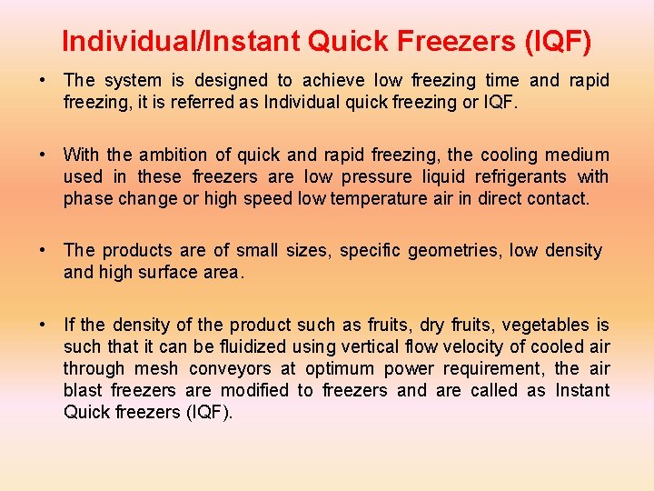 Individual/Instant Quick Freezers (IQF) • The system is designed to achieve low freezing time