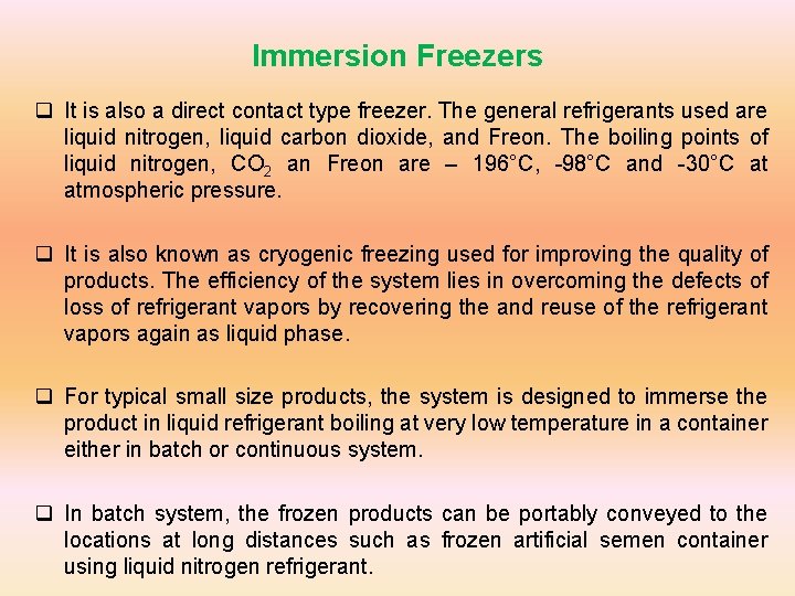 Immersion Freezers q It is also a direct contact type freezer. The general refrigerants