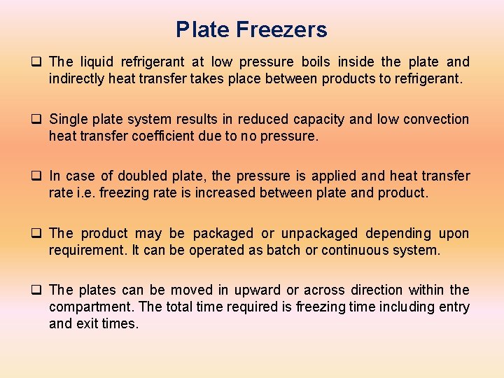 Plate Freezers q The liquid refrigerant at low pressure boils inside the plate and