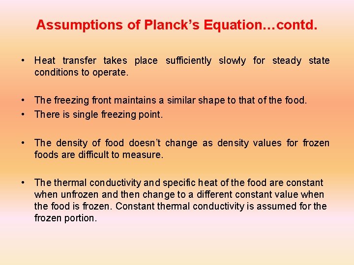 Assumptions of Planck’s Equation…contd. • Heat transfer takes place sufficiently slowly for steady state