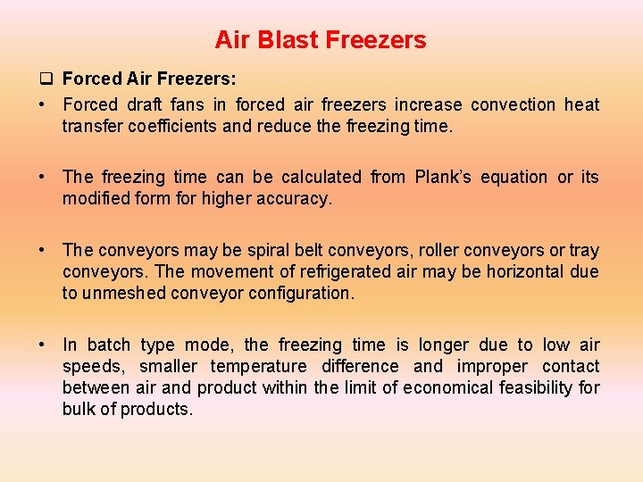 Air Blast Freezers q Forced Air Freezers: • Forced draft fans in forced air