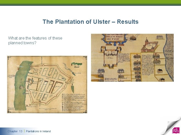 The Plantation of Ulster – Results What are the features of these planned towns? The Plantation of Ulster – Results What are the features of these planned towns?