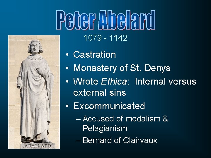 1079 - 1142 • • • Castration Monastery of St. Denys Wrote Ethica: Internal