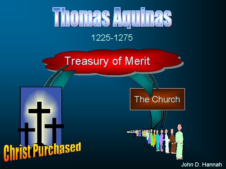 1225 -1275 Treasury of Merit The Church John D. Hannah 