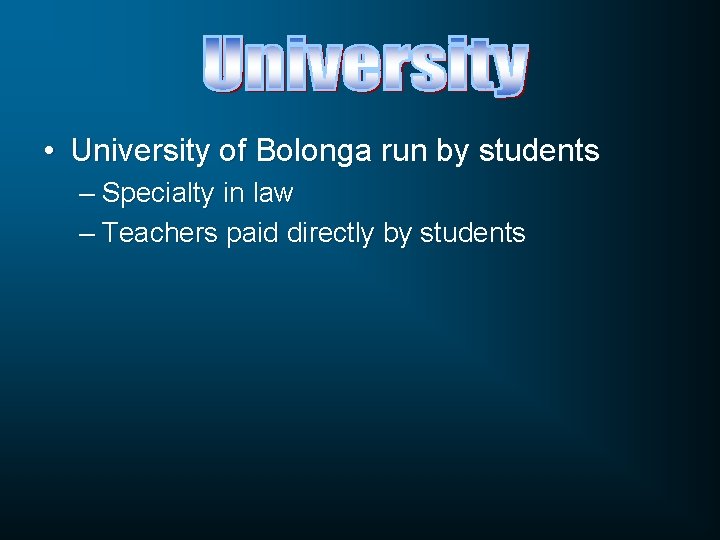  • University of Bolonga run by students – Specialty in law – Teachers