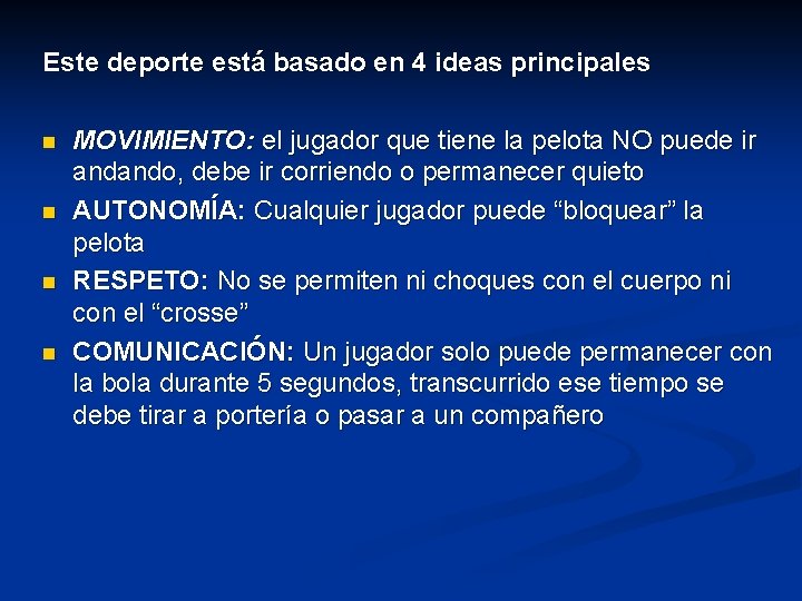 Este deporte está basado en 4 ideas principales n n MOVIMIENTO: el jugador que