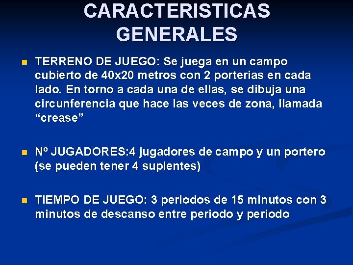 CARACTERISTICAS GENERALES n TERRENO DE JUEGO: Se juega en un campo cubierto de 40