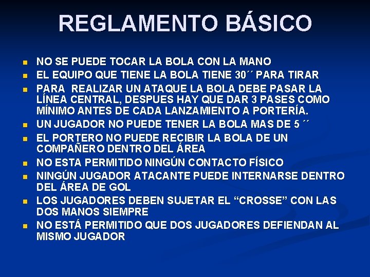 REGLAMENTO BÁSICO n n n n n NO SE PUEDE TOCAR LA BOLA CON