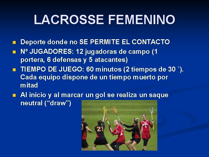 LACROSSE FEMENINO n n Deporte donde no SE PERMITE EL CONTACTO Nº JUGADORES: 12