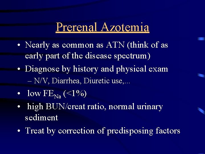 Prerenal Azotemia • Nearly as common as ATN (think of as early part of