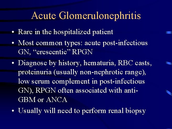 Acute Glomerulonephritis • Rare in the hospitalized patient • Most common types: acute post-infectious