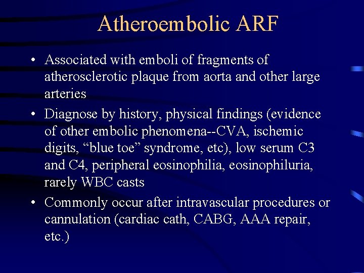 Atheroembolic ARF • Associated with emboli of fragments of atherosclerotic plaque from aorta and