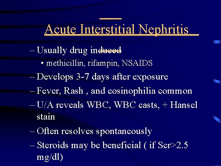 Acute Interstitial Nephritis – Usually drug induced • methicillin, rifampin, NSAIDS – Develops 3