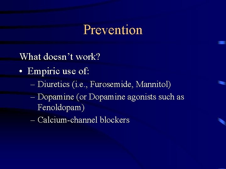Prevention What doesn’t work? • Empiric use of: – Diuretics (i. e. , Furosemide,