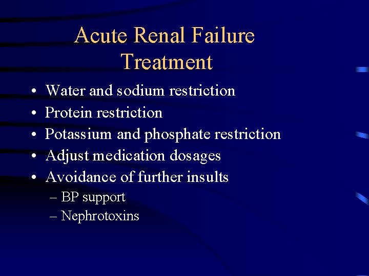 Acute Renal Failure Treatment • • • Water and sodium restriction Protein restriction Potassium