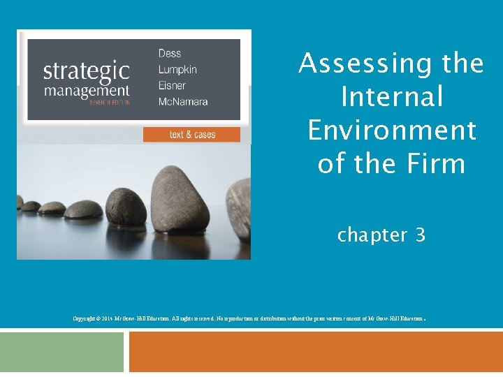 Assessing the Internal Environment of the Firm chapter 3 . Copyright © 2014 Mc. Assessing the Internal Environment of the Firm chapter 3 . Copyright © 2014 Mc.