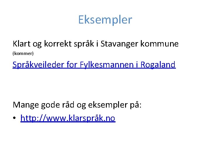Eksempler Klart og korrekt språk i Stavanger kommune (kommer) Språkveileder for Fylkesmannen i Rogaland