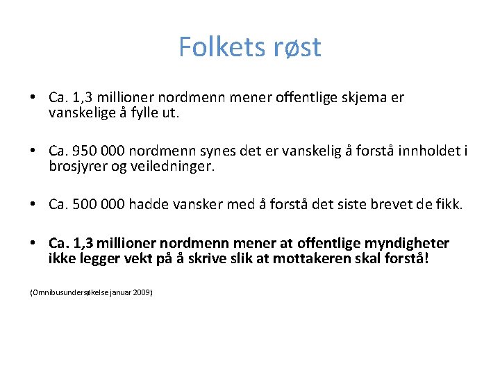 Folkets røst • Ca. 1, 3 millioner nordmenn mener offentlige skjema er vanskelige å