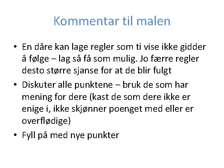 Kommentar til malen • En dåre kan lage regler som ti vise ikke gidder