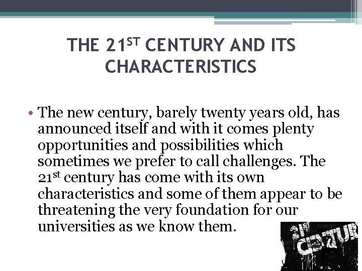 THE 21 ST CENTURY AND ITS CHARACTERISTICS • The new century, barely twenty years