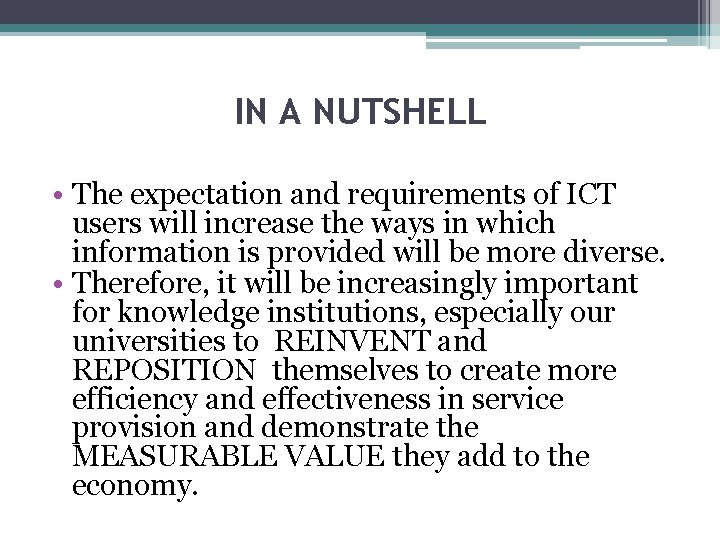 IN A NUTSHELL • The expectation and requirements of ICT users will increase the