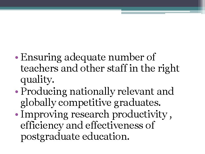  • Ensuring adequate number of teachers and other staff in the right quality.