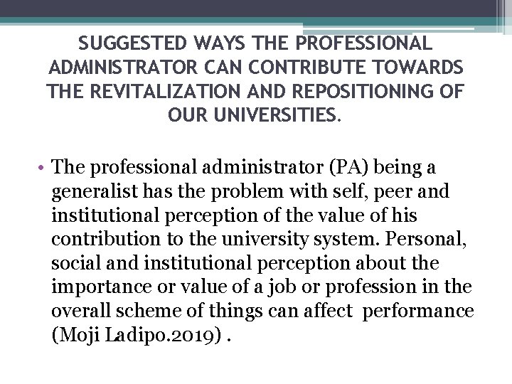 SUGGESTED WAYS THE PROFESSIONAL ADMINISTRATOR CAN CONTRIBUTE TOWARDS THE REVITALIZATION AND REPOSITIONING OF OUR