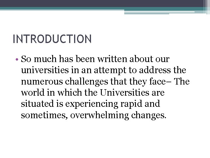 INTRODUCTION • So much has been written about our universities in an attempt to