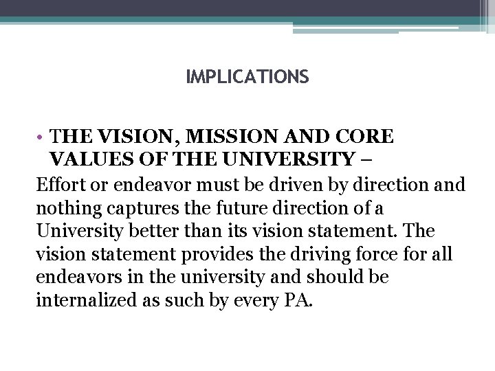 IMPLICATIONS • THE VISION, MISSION AND CORE VALUES OF THE UNIVERSITY – Effort or