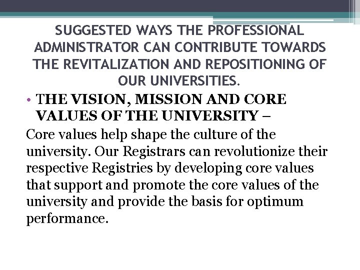 SUGGESTED WAYS THE PROFESSIONAL ADMINISTRATOR CAN CONTRIBUTE TOWARDS THE REVITALIZATION AND REPOSITIONING OF OUR