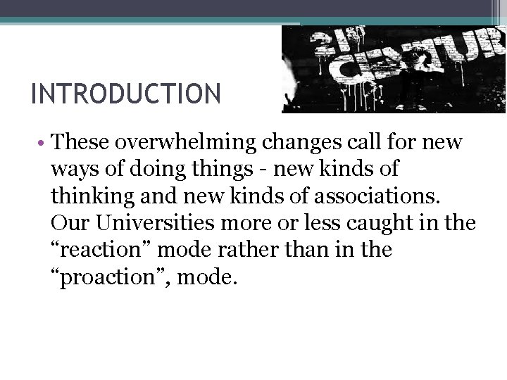 INTRODUCTION • These overwhelming changes call for new ways of doing things - new