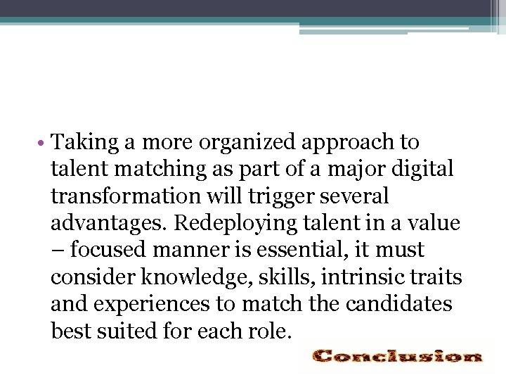  • Taking a more organized approach to talent matching as part of a