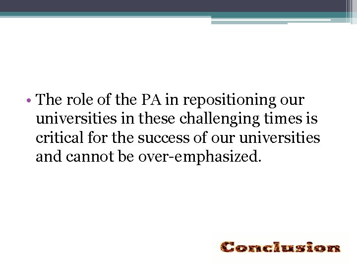  • The role of the PA in repositioning our universities in these challenging