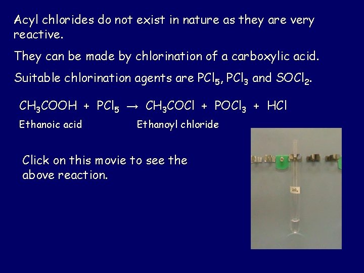 Acyl chlorides do not exist in nature as they are very reactive. They can