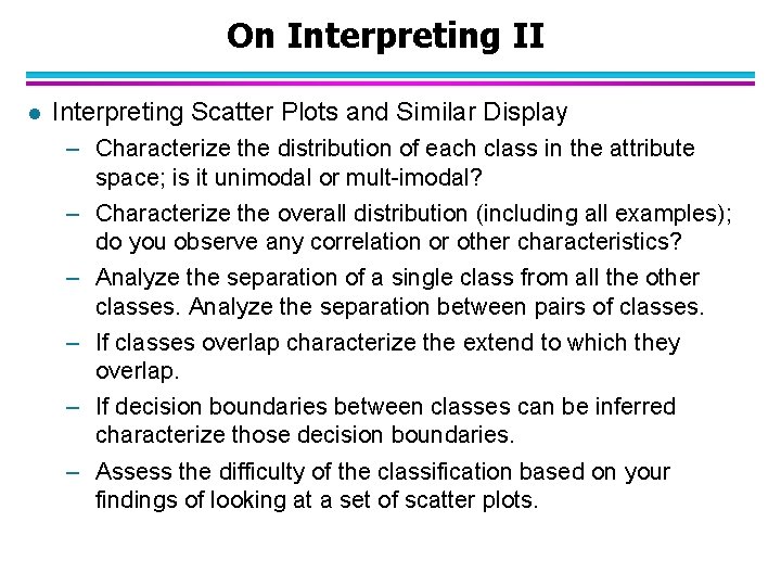 On Interpreting II l Interpreting Scatter Plots and Similar Display – Characterize the distribution