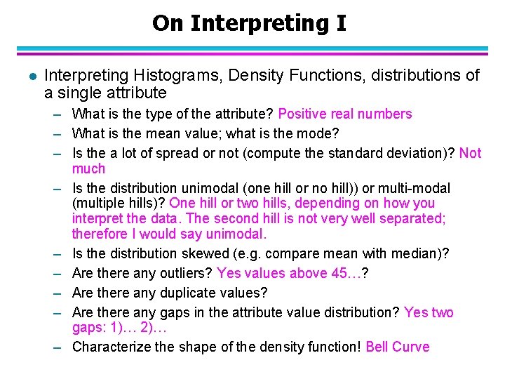 On Interpreting I l Interpreting Histograms, Density Functions, distributions of a single attribute –