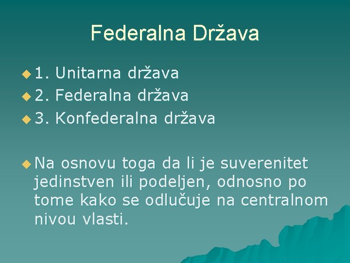 Federalna Država u 1. Unitarna država u 2. Federalna država u 3. Konfederalna država