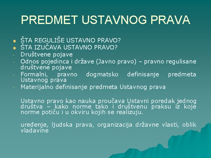 PREDMET USTAVNOG PRAVA u u - ŠTA REGULIŠE USTAVNO PRAVO? ŠTA IZUČAVA USTAVNO PRAVO?