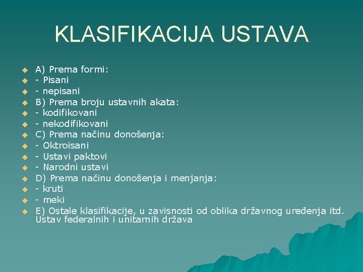 KLASIFIKACIJA USTAVA u u u u A) Prema formi: - Pisani - nepisani B)