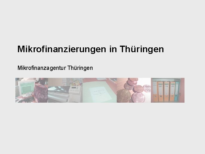 Mikrofinanzierungen in Thüringen Mikrofinanzagentur Thüringen 