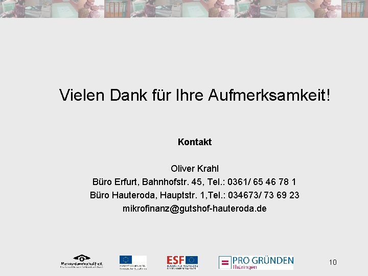 Vielen Dank für Ihre Aufmerksamkeit! Kontakt Oliver Krahl Büro Erfurt, Bahnhofstr. 45, Tel. :