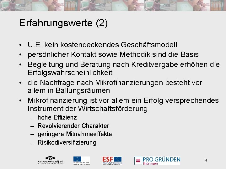 Erfahrungswerte (2) • U. E. kein kostendeckendes Geschäftsmodell • persönlicher Kontakt sowie Methodik sind