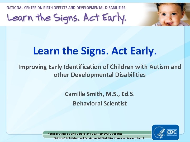 Learn the Signs. Act Early. Improving Early Identification of Children with Autism and other