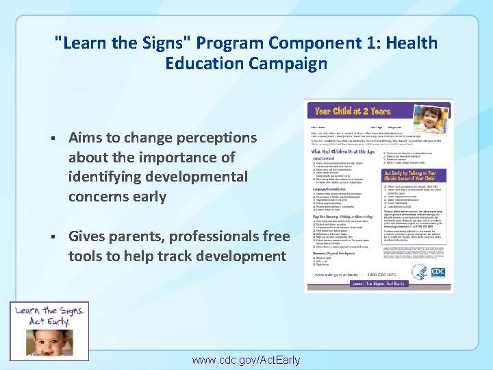 "Learn the Signs" Program Component 1: Health Education Campaign § Aims to change perceptions