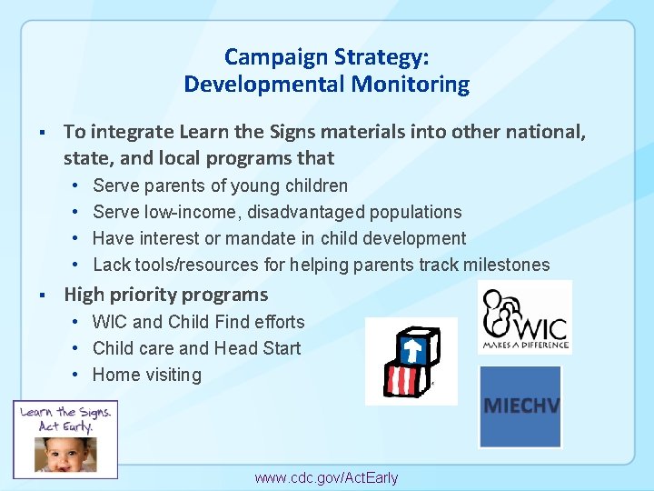 Campaign Strategy: Developmental Monitoring § To integrate Learn the Signs materials into other national,