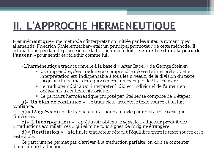 II. L'APPROCHE HERMENEUTIQUE allemands. Friedrich Schleiermacher- était un principal promoteur de cette méthode. Il
