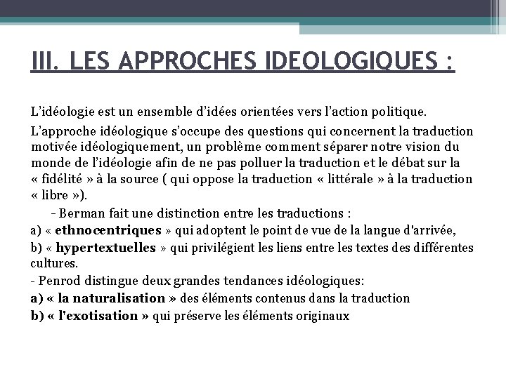 III. LES APPROCHES IDEOLOGIQUES : L’idéologie est un ensemble d’idées orientées vers l’action politique.